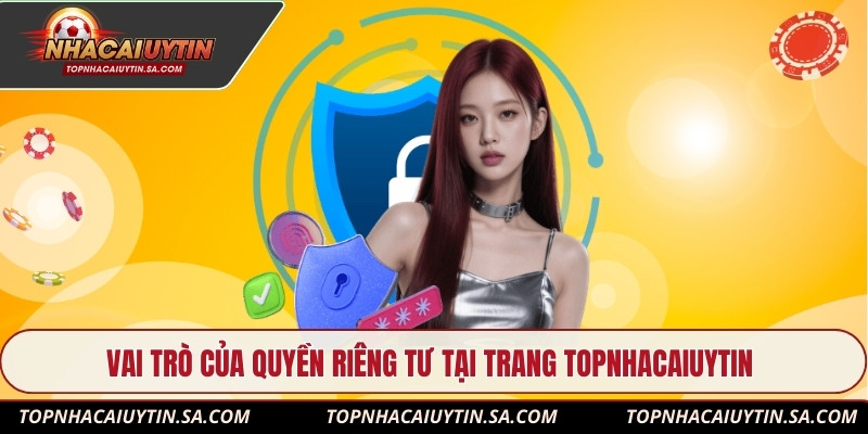 Vai trò của quyền riêng tư tại trang Topnhacaiuytin